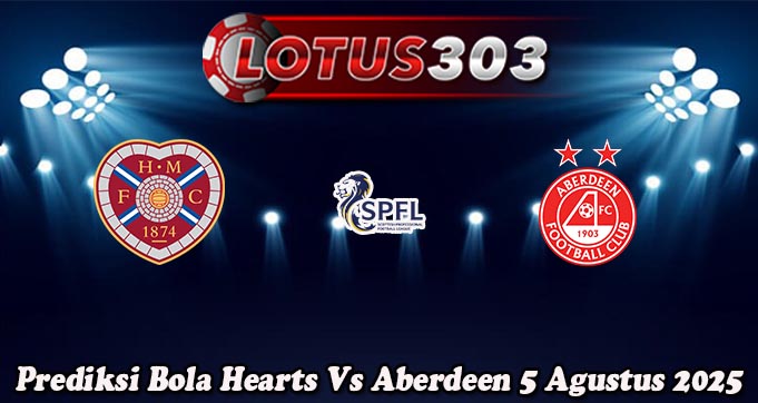 Prediksi Bola Hearts Vs Aberdeen 5 Agustus 2025