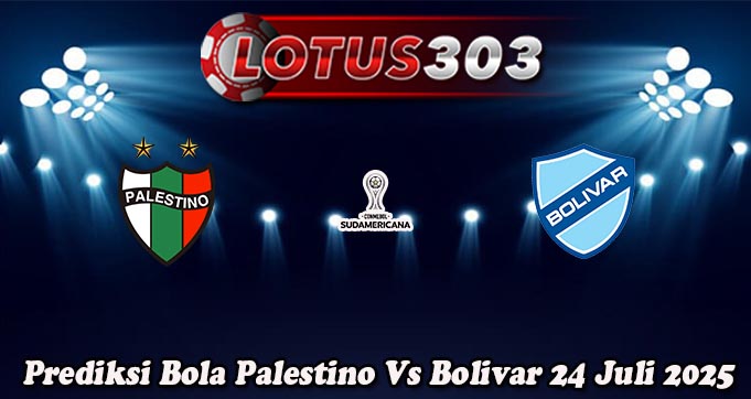 Prediksi Bola Palestino Vs Bolivar 24 Juli 2025