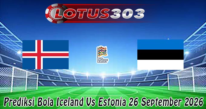 Prediksi Bola Iceland Vs Estonia 26 September 2026