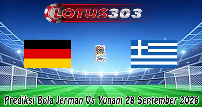 Prediksi Bola Jerman Vs Yunani 28 September 2026
