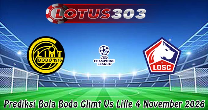 Prediksi Bola Bodo Glimt Vs Lille 4 November 2026